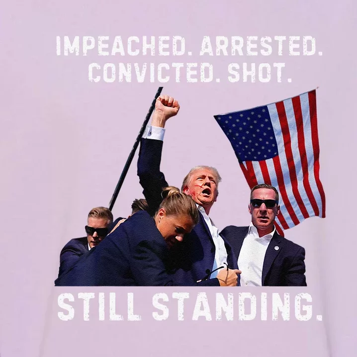 Impeached Arrested Convicted Shot Still Standing Trump 2024 Garment-Dyed Sweatshirt