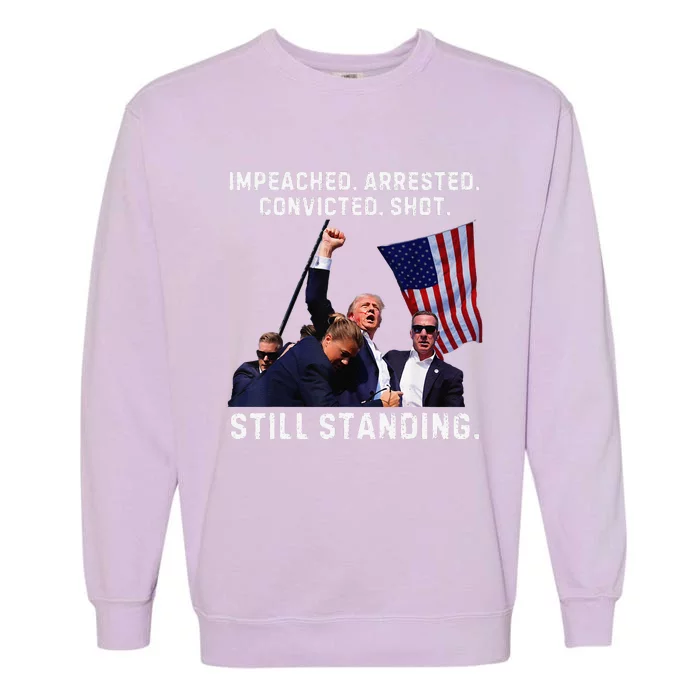 Impeached Arrested Convicted Shot Still Standing Trump 2024 Garment-Dyed Sweatshirt