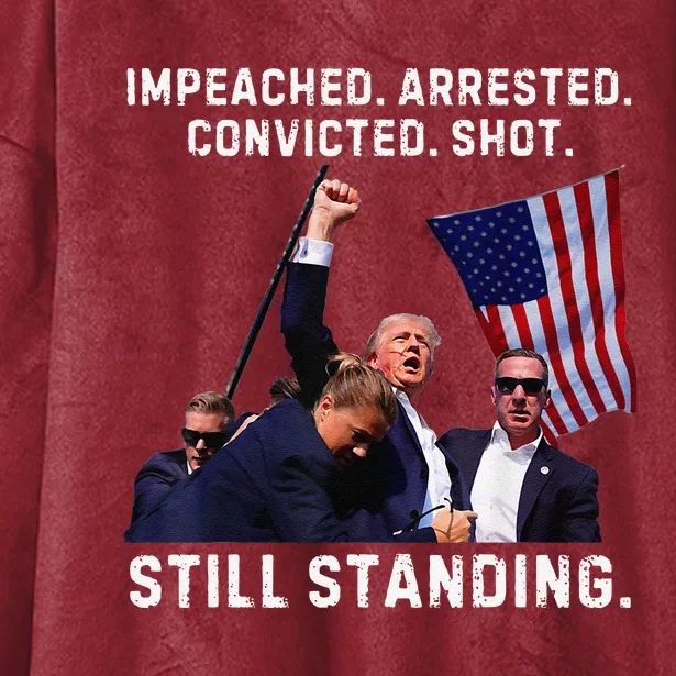 Impeached Arrested Convicted Shot Still Standing Trump 2024 Hooded Wearable Blanket