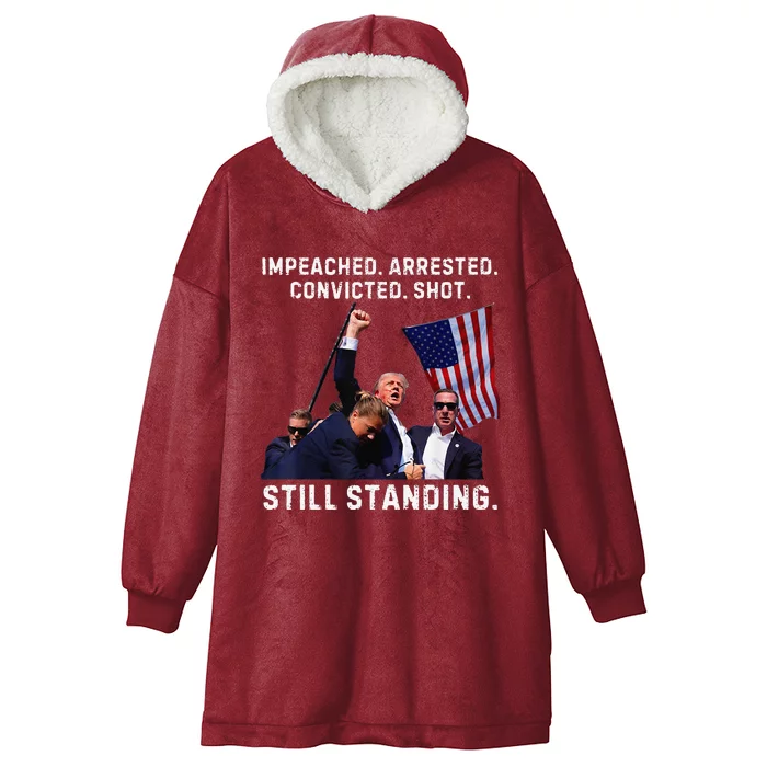 Impeached Arrested Convicted Shot Still Standing Trump 2024 Hooded Wearable Blanket