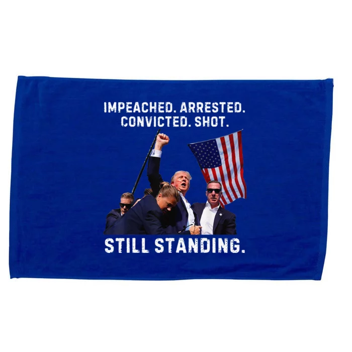 Impeached Arrested Convicted Shot Still Standing Trump 2024 Microfiber Hand Towel