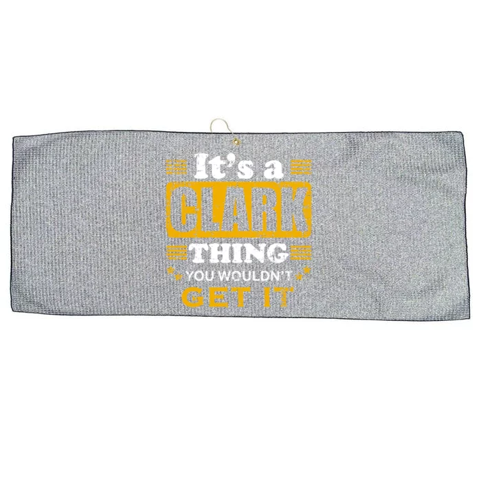 ItS A Clark Thing You WouldnT Get It Nice Family Name Gift Large Microfiber Waffle Golf Towel