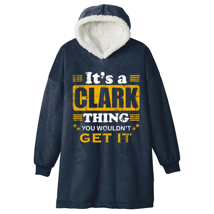 ItS A Clark Thing You WouldnT Get It Nice Family Name Gift Hooded Wearable Blanket