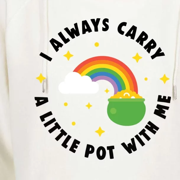 I Always Carry A Little Pot With Me Rainbow St Patricks Day Womens Funnel Neck Pullover Hood