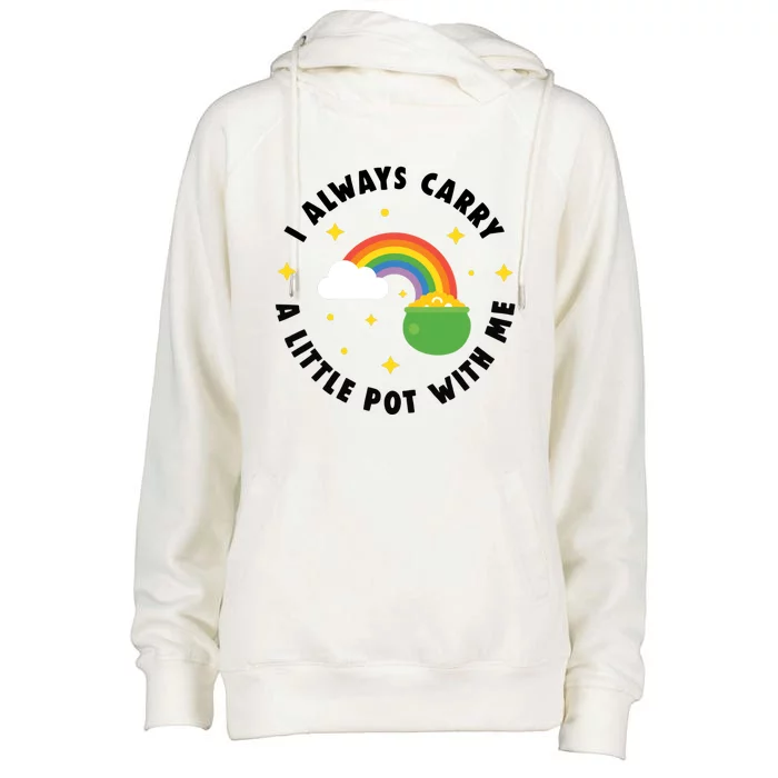 I Always Carry A Little Pot With Me Rainbow St Patricks Day Womens Funnel Neck Pullover Hood