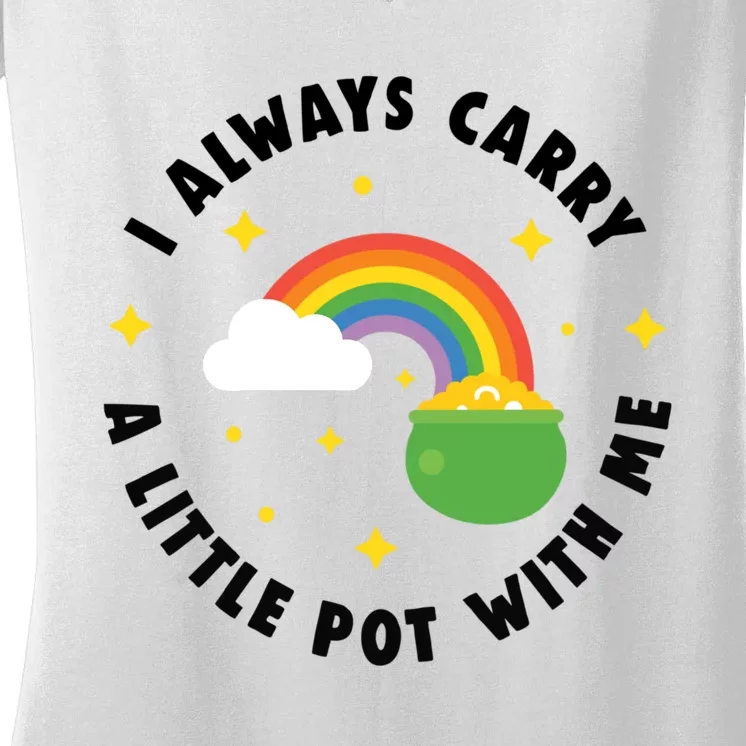 I Always Carry A Little Pot With Me Rainbow St Patricks Day Women's V-Neck T-Shirt