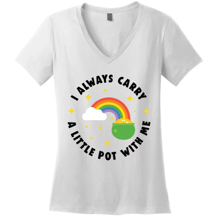 I Always Carry A Little Pot With Me Rainbow St Patricks Day Women's V-Neck T-Shirt