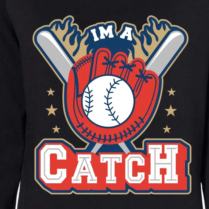 I'm A Catch Baseball Sport Womens California Wash Sweatshirt