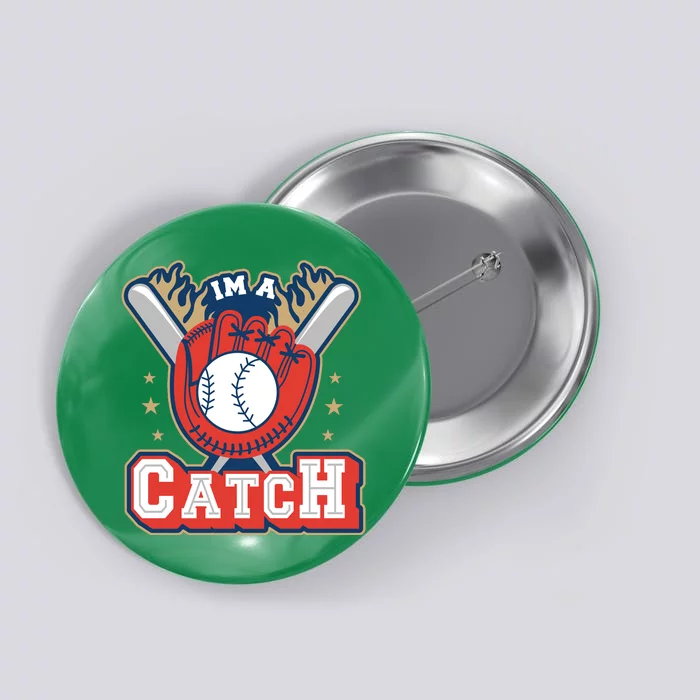 I'm A Catch Baseball Sport Button