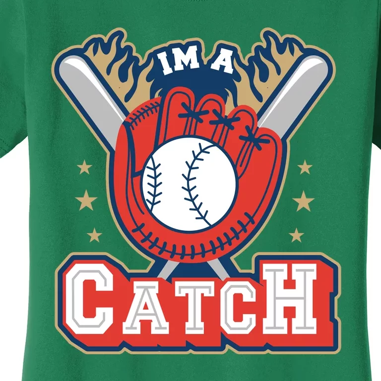 I'm A Catch Baseball Sport Women's T-Shirt