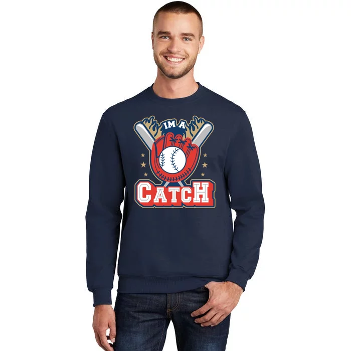 I'm A Catch Baseball Sport Tall Sweatshirt