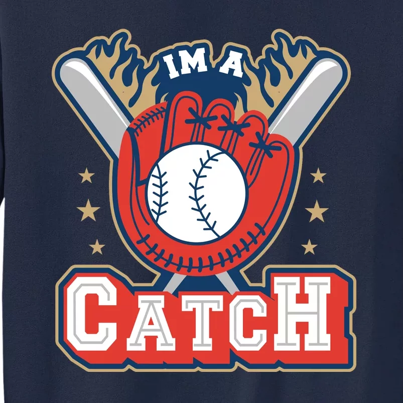 I'm A Catch Baseball Sport Tall Sweatshirt