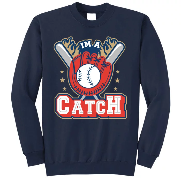 I'm A Catch Baseball Sport Tall Sweatshirt