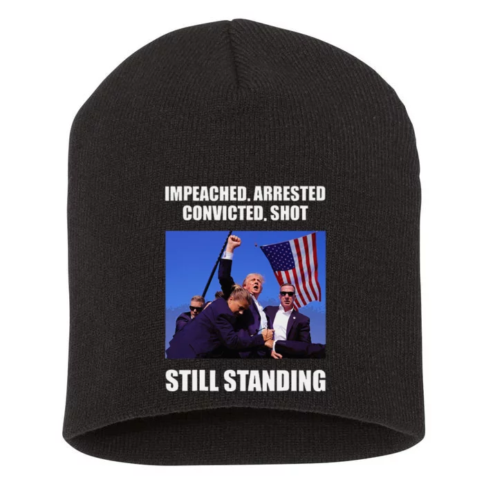 Impeached Arrested Convicted Shot Still Standing Trump Fist = Short Acrylic Beanie