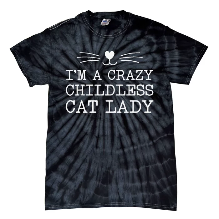 IM A Crazy Childless Cat Lady Funny 2024 Tie-Dye T-Shirt