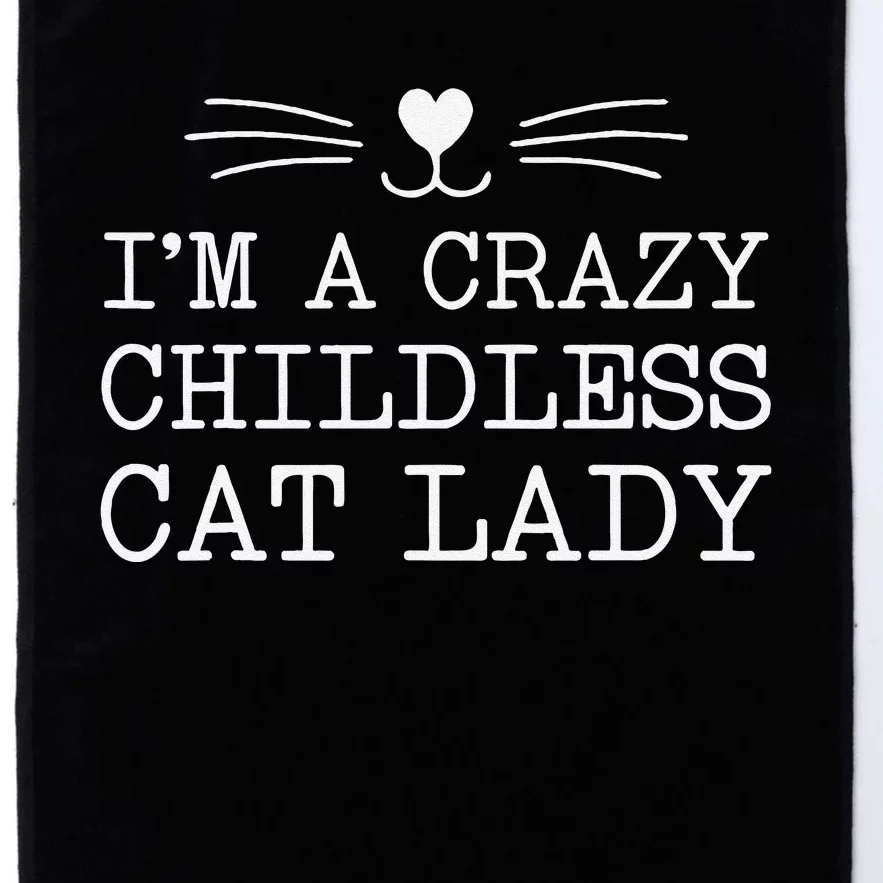 IM A Crazy Childless Cat Lady Funny 2024 Platinum Collection Golf Towel