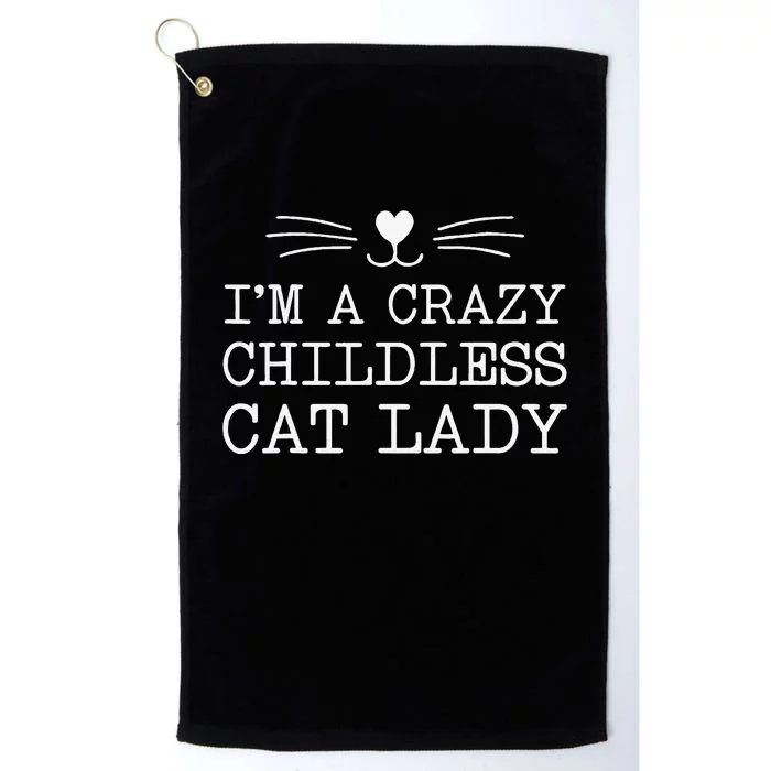 IM A Crazy Childless Cat Lady Funny 2024 Platinum Collection Golf Towel