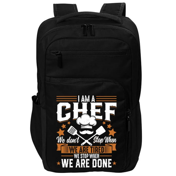 Im A Chef We Dont Stop When Were Tired Cook Sous Chef Cute Gift Impact Tech Backpack