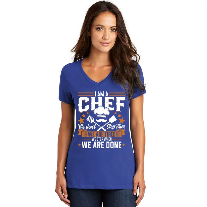 Im A Chef We Dont Stop When Were Tired Cook Sous Chef Cute Gift Women's V-Neck T-Shirt