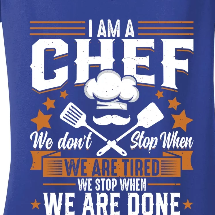 Im A Chef We Dont Stop When Were Tired Cook Sous Chef Cute Gift Women's V-Neck T-Shirt