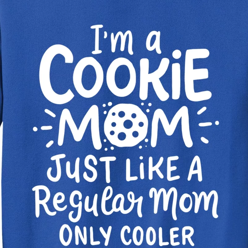 I'm A Cookie Mom Just Like A Regular Mom Only Cooler Outfit Funny Gift Sweatshirt