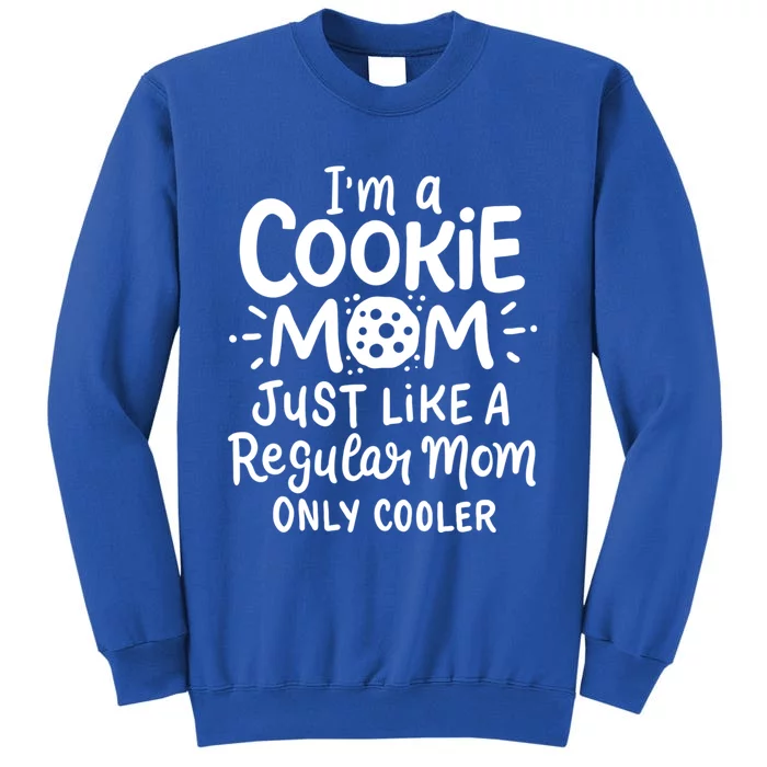 I'm A Cookie Mom Just Like A Regular Mom Only Cooler Outfit Funny Gift Sweatshirt