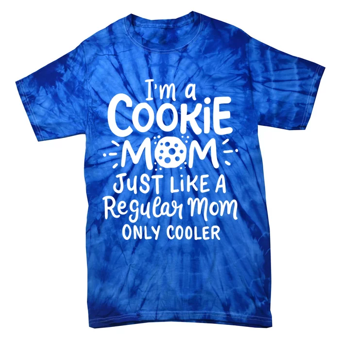 I'm A Cookie Mom Just Like A Regular Mom Only Cooler Outfit Funny Gift Tie-Dye T-Shirt