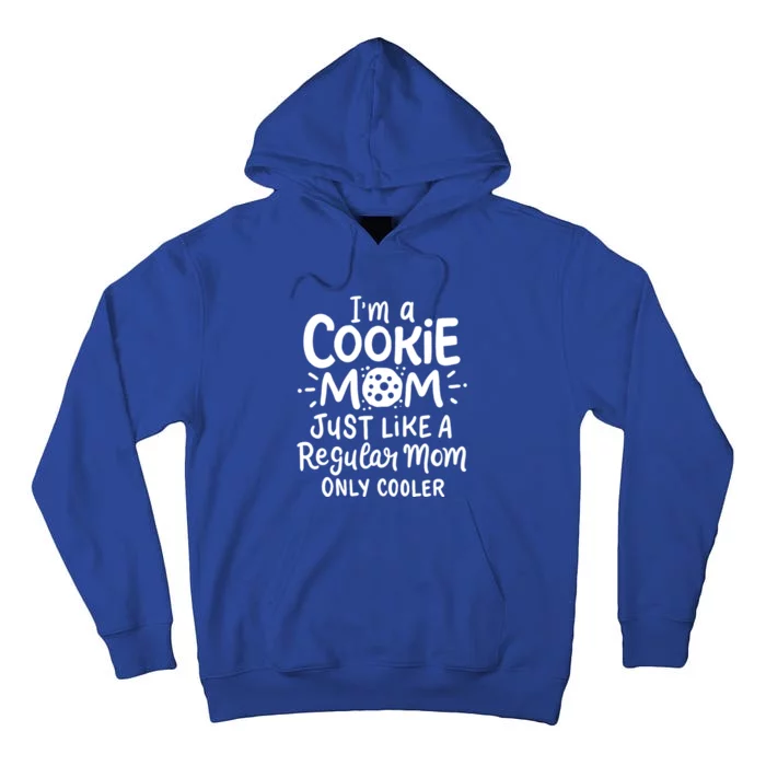 I'm A Cookie Mom Just Like A Regular Mom Only Cooler Outfit Funny Gift Tall Hoodie