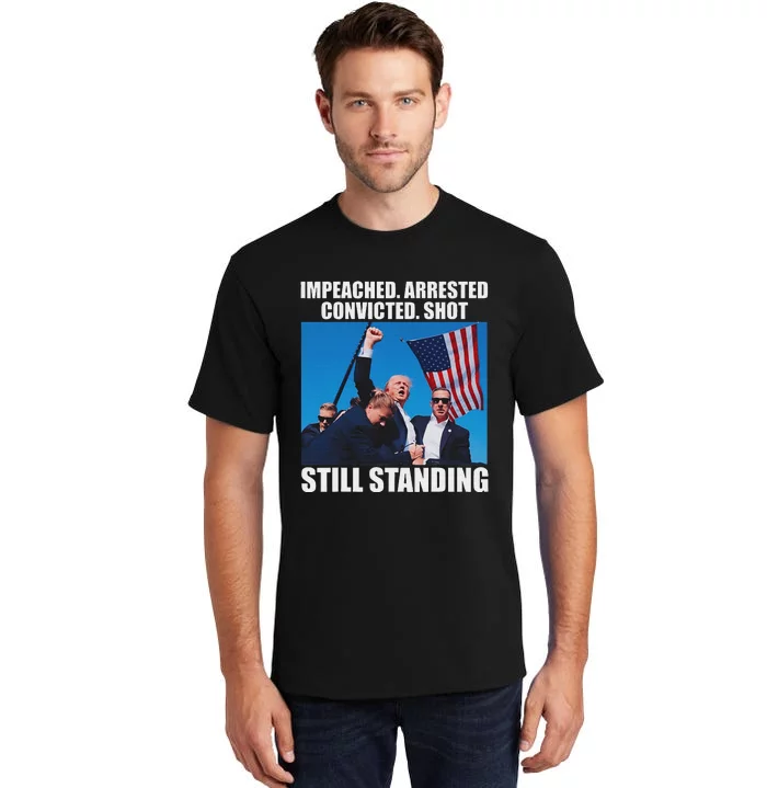 Impeached Arrested Convicted Still Standing Tall T-Shirt