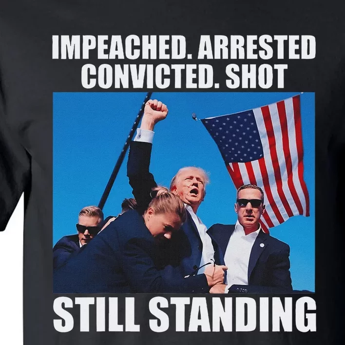 Impeached Arrested Convicted Still Standing Tall T-Shirt