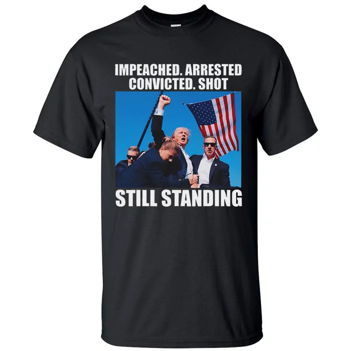 Impeached Arrested Convicted Still Standing Tall T-Shirt