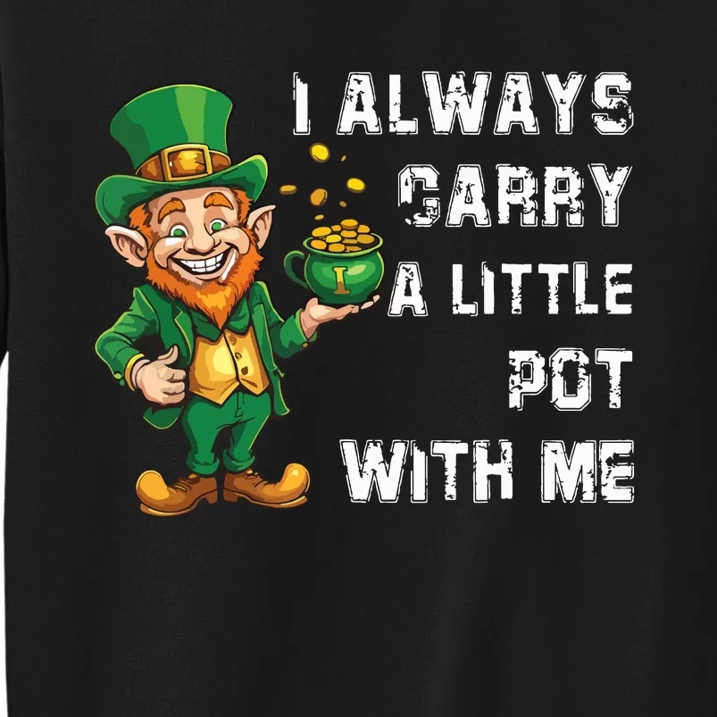 I Always Carry A Little Pot With Me Funny St Patrick Sweatshirt