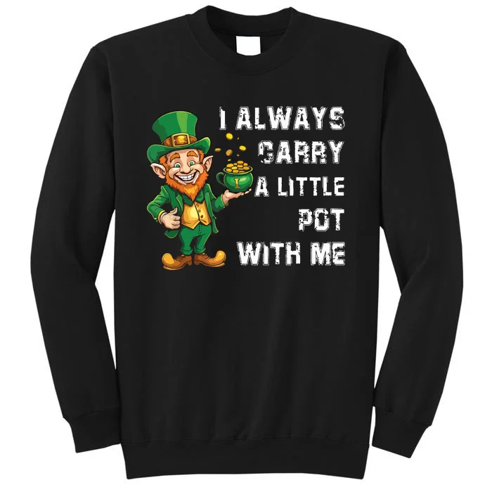 I Always Carry A Little Pot With Me Funny St Patrick Sweatshirt