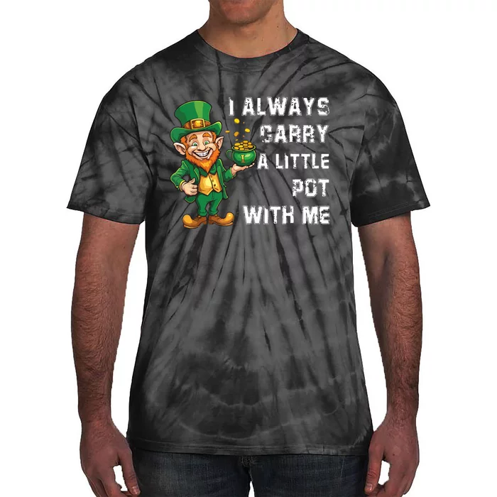 I Always Carry A Little Pot With Me Funny St Patrick Tie-Dye T-Shirt