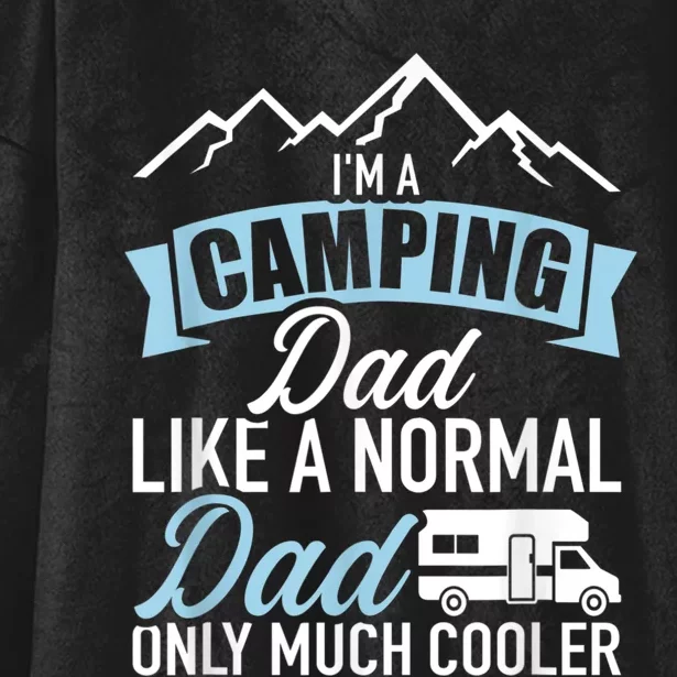 Im A Camping Dad Like A Normal Dad Only Much Cooler RV Hooded Wearable Blanket