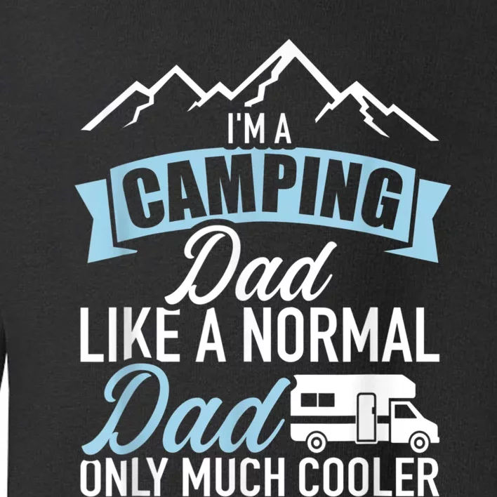 Im A Camping Dad Like A Normal Dad Only Much Cooler RV Toddler Sweatshirt