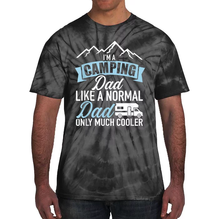 Im A Camping Dad Like A Normal Dad Only Much Cooler RV Tie-Dye T-Shirt