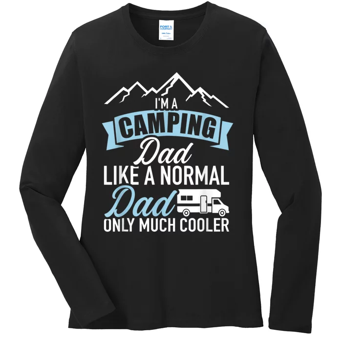 Im A Camping Dad Like A Normal Dad Only Much Cooler RV Ladies Long Sleeve Shirt