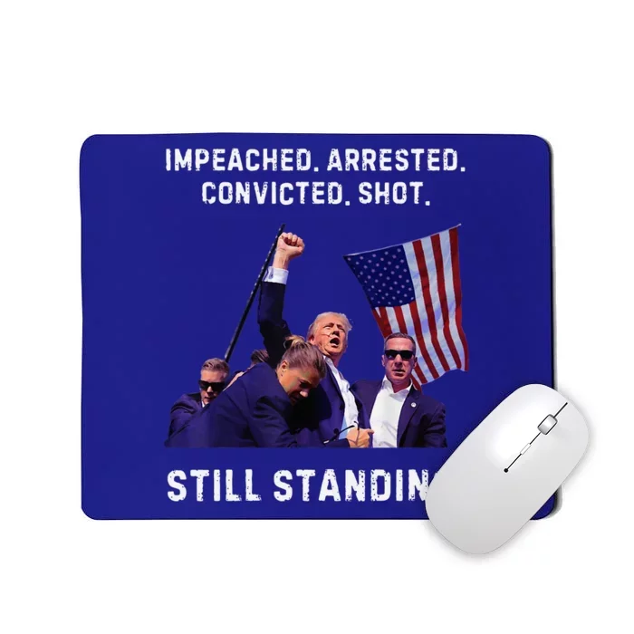 Impeached Arrested Convicted Shot Still Standing Trump 2024 Mousepad