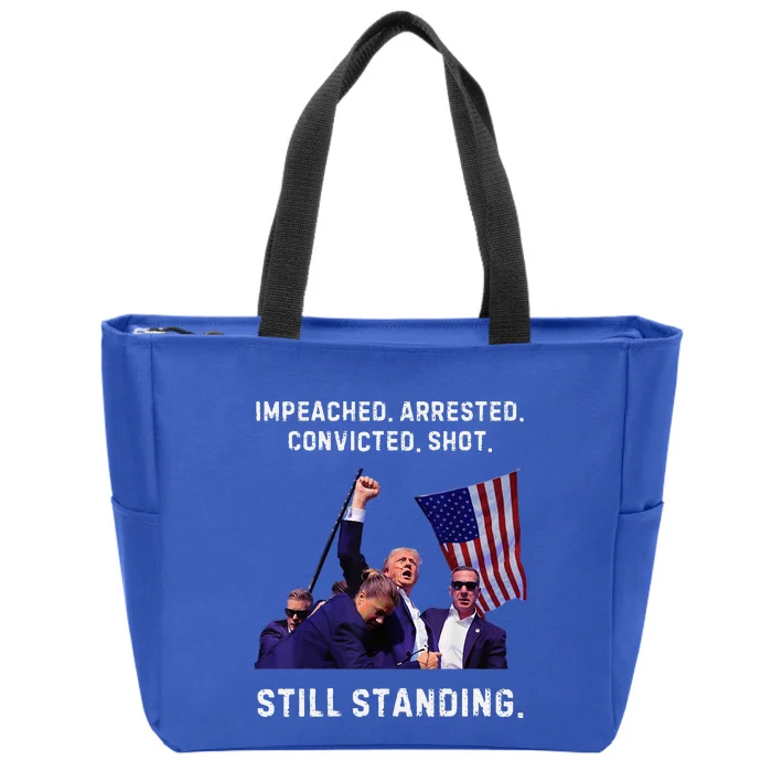 Impeached Arrested Convicted Shot Still Standing Trump 2024 Zip Tote Bag