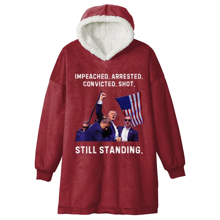 Impeached Arrested Convicted Shot Still Standing Trump 2024 Hooded Wearable Blanket