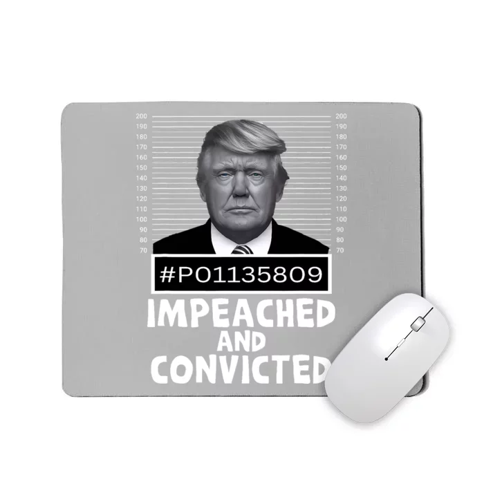 Impeached And Convicted Felon 45 Funny Anti Trump Mugshot Mousepad