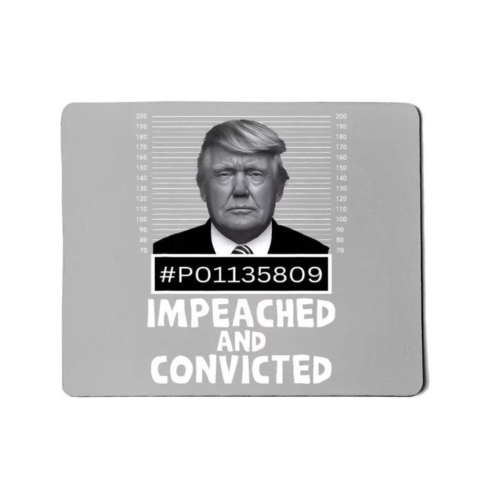 Impeached And Convicted Felon 45 Funny Anti Trump Mugshot Mousepad