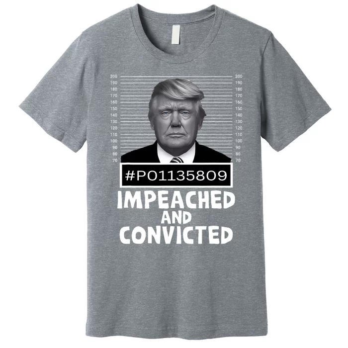 Impeached And Convicted Felon 45 Funny Anti Trump Mugshot Premium T-Shirt