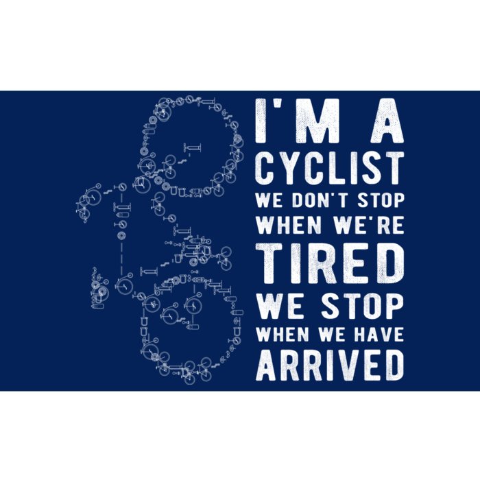 Im A Cyclist We Dont Stop When Were Tired Bumper Sticker