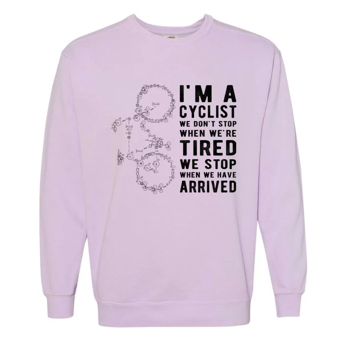 Im A Cyclist We Dont Stop When Were Tired Garment-Dyed Sweatshirt