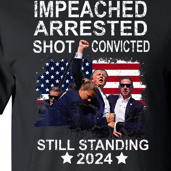 Impeached Arrested Convicted Shot Still Standing Tall T-Shirt