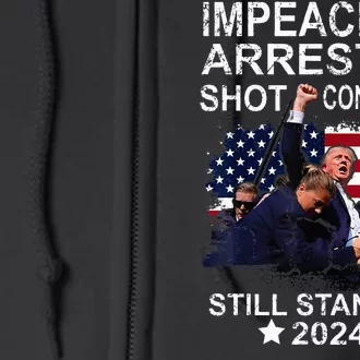 Impeached Arrested Convicted Shot Still Standing Full Zip Hoodie