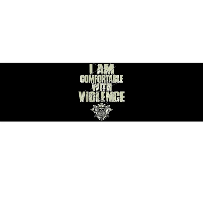 I Am Comfortable With Violence Bumper Sticker