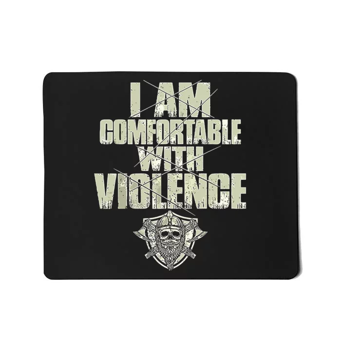 I Am Comfortable With Violence Mousepad